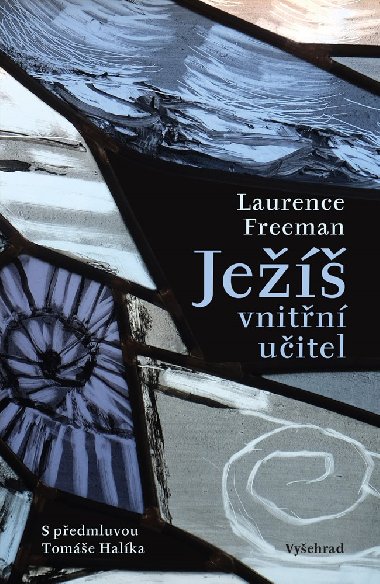 Ježíš - vnitřní učitel - Laurence Freeman 