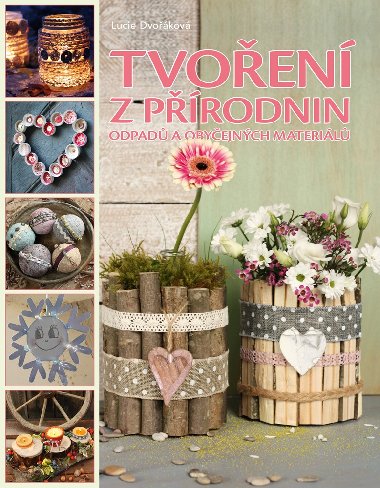 Tvoen z prodnin, odpadu a obyejnch materil - Lucie Dvokov 