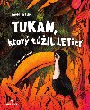 Tukan, ktor tIL LETie - Dvid Krlik