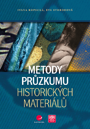 Metody průzkumu historických materiálů - Eva Svobodová , Eva Svobodová Ivana Kopecká 