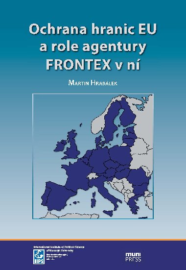 Ochrana hranic EU a role agentury FRONTEX v n - Martin Hrablek 