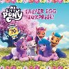My Little Pony: Easter Egg Surprise!: An Easter and Springtime Book for Kids - Hasbro