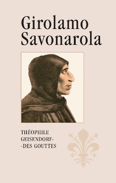 Girolamo Savonarola - Thophile Geisendorf-Des Gouttes 