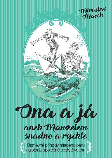 Ona a já aneb manželem snadno a rychle - Miroslav Macek 