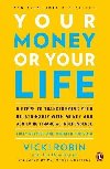 Your Money Or Your Life: 9 Steps to Transforming Your Relationship with Money and Achieving Financial Independence: Revised and Updated for the 21st Century - Robin Vicki