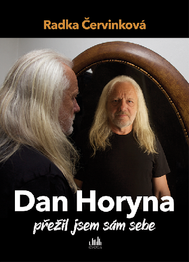 Dan Horyna - Přežil jsem sám sebe - Radka Červinková 