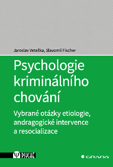 Psychologie kriminlnho chovn - Slavomil Fischer , Slavomil Fischer Jaroslav Veteka 