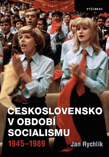 Československo v období socialismu 1945-1989 - Jan Rychlík 
