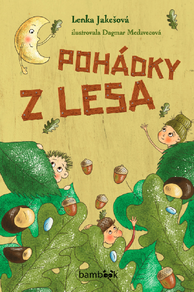 Pohádky z lesa - Lenka Jakešová , Lenka Jakešová Dagmar Medzvecová 