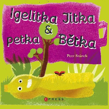 Igelitka Jitka a petka Btka - Petr Strek 