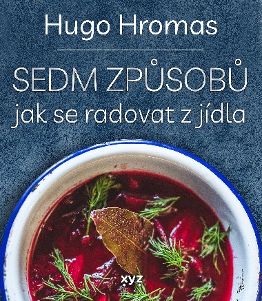 Sedm zpsob jak se radovat z jdla - Michal Hugo Hromas 