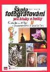 kola fotografovn pro kluky a holky ii. - Marie Nmcov