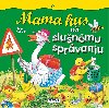 Mama hus u slunmu sprvaniu - Tomy Wolf