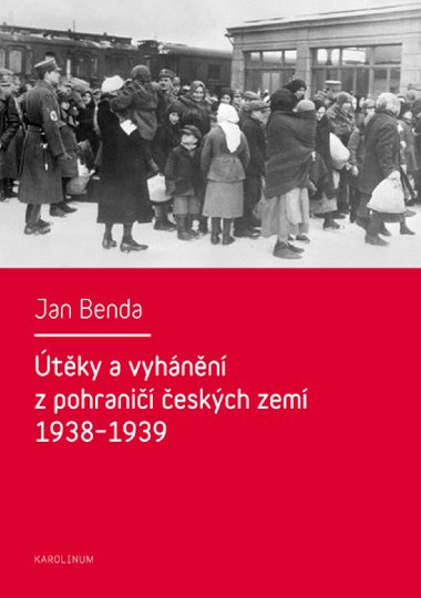 tky a vyhnn z pohrani eskch zem 1938-1939 - Jan Benda 