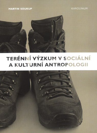 Ternn vzkum v sociln a kulturn antropologii - Martin Soukup 