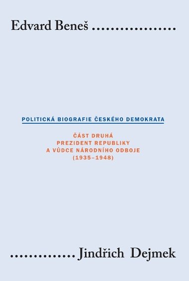 Edvard Bene. Politick biografie eskho demokrata II - Jindich Dejmek 
