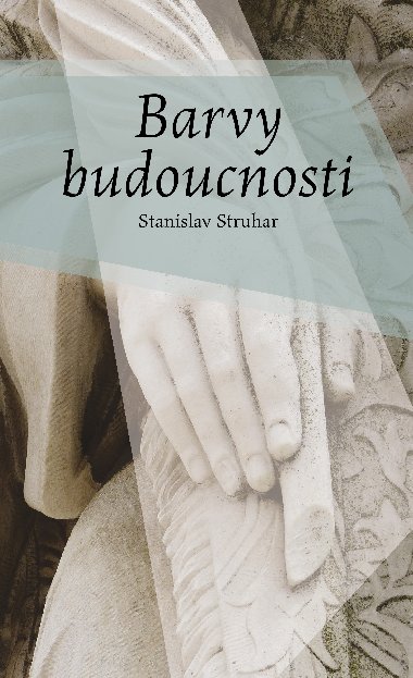 Barvy budoucnosti - Stanislav Struhar 