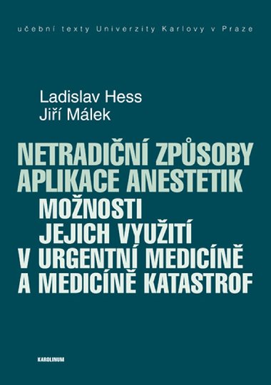 Netradiční způsoby aplikace anestetik - Jiří Málek , Jiří Málek Ladislav Hess 