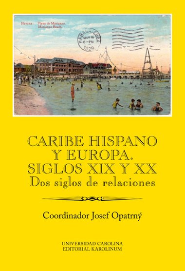 Caribe hispano y Europa: Siglos XIX y XX - Josef Opatrn 