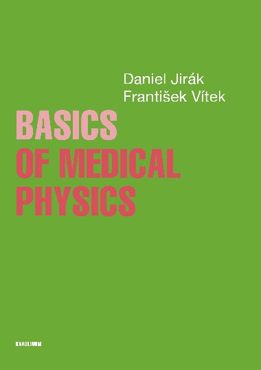 Basics of Medical Physics - Frantiek Vtek , Frantiek Vtek Daniel Jirk 