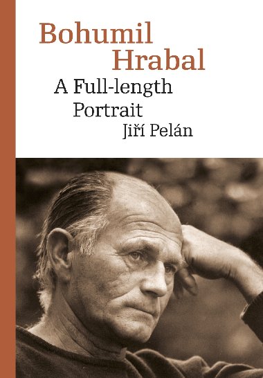 Bohumil Hrabal. A Full-length Portrait - Ji Peln 