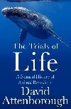 The Trials of Life: A Natural History of Animal Behaviour - Attenborough David