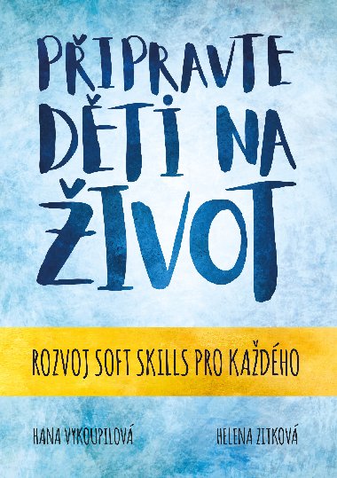 Pipravte dti na ivot - Hana Vykoupilov , Hana Vykoupilov Helena Zitkov 