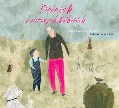 Dědeček v růžových kalhotách - Lucie Hášová-Truhelková 