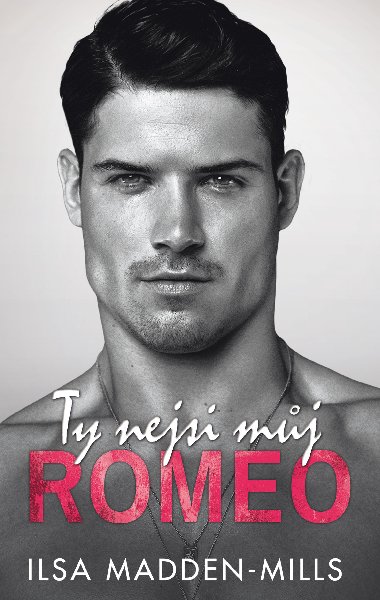 Ty nejsi mj Romeo - Ilsa Madden-Mills 