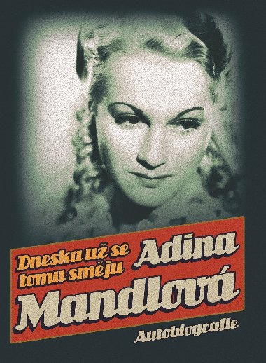 Dneska u se tomu smju - Adina Mandlov 