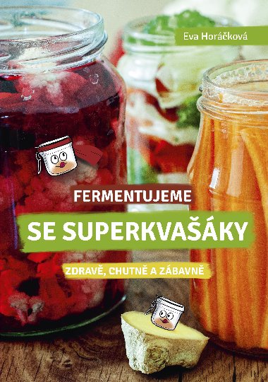 Fermentujeme se Superkvašáky - Eva Horáčková 
