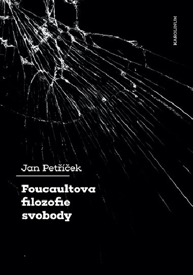 Foucaultova filozofie svobody - Jan Petek 