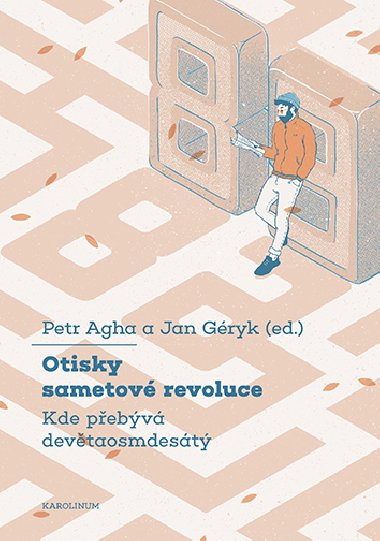 Otisky sametové revoluce   - Petr Agha , Petr Agha Jan Géryk 