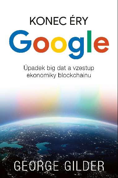 Konec ry Google - George Gilder 