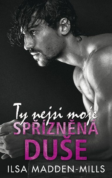 Ty nejsi moje spřízněná duše - Ilsa Madden-Mills 
