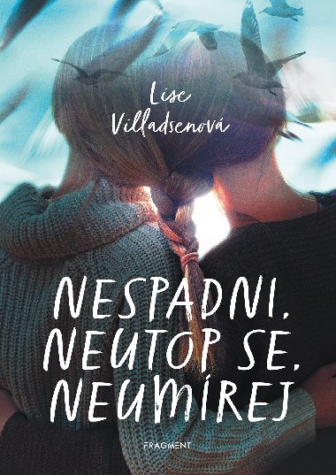 Nespadni, neutop se, neumrej - Lise Villadsenov 