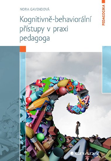 Kognitivn-behaviorln pstupy v praxi pedagoga - Nora Gavendov 