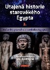 Utajen historie starovkho Egypta 2. - Nebesk pvod starovkho Egypta - J. S. Gordon