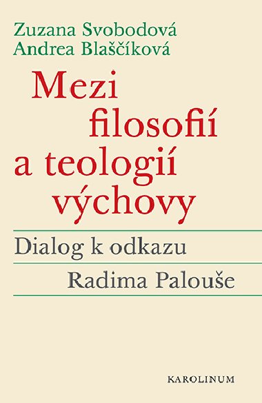 Mezi filosofi a teologi vchovy - Zuzana Svobodov , Zuzana Svobodov Andrea Blakov 