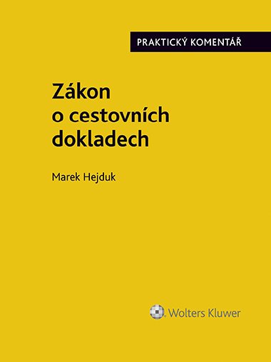 Zkon o cestovnch dokladech (. 329/1999 Sb.). Praktick koment - Marek Hejduk 