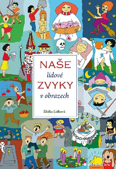 Nae lidov zvyky v obrazech - Jana Jiroukov , Jana Jiroukov Elika Likov 