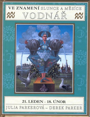 Ve znamení slunce a měsíce vodnář - Julia Parker; Derek Parker