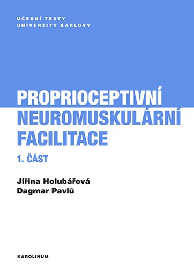 Proprioceptivn neuromuskulrn facilitace 1. st - Dagmar Pavl , Dagmar Pavl Jiina Holubov 