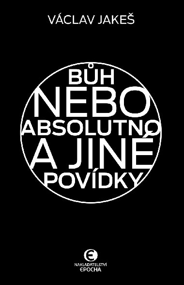 Bh nebo absolutno a jin povdky - Vclav Jake 