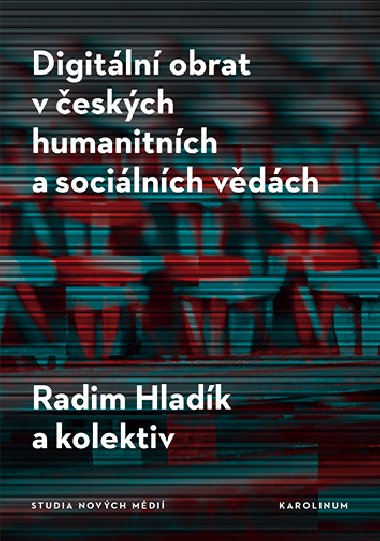 Digitln obrat v eskch humanitnch a socilnch vdch - Radim Hladk 