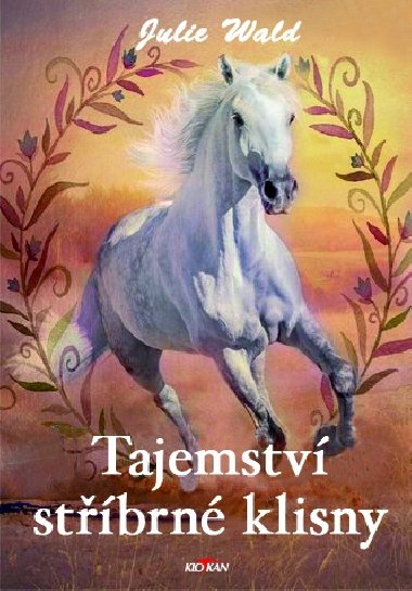 Tajemstv stbrn klisny - s vtrem o zvod - Julie Wald 