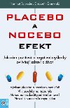 Placebo a nocebo efekt - Jak nm pozitivn a negativn mylenky ovlivuj zdrav a ivot. - Hartmut Schrder; Elisabeth Grunwald