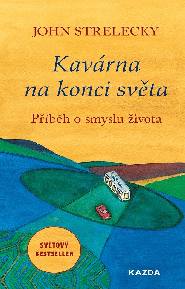 Kavrna na konci svta - John Strelecky 
