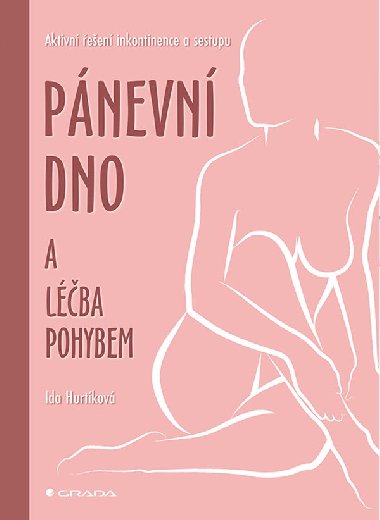 Pánevní dno a léčba pohybem - Ida Hurtíková 