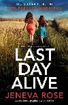 Last Day Alive: An absolutely gripping mystery thriller - Rose Jeneva